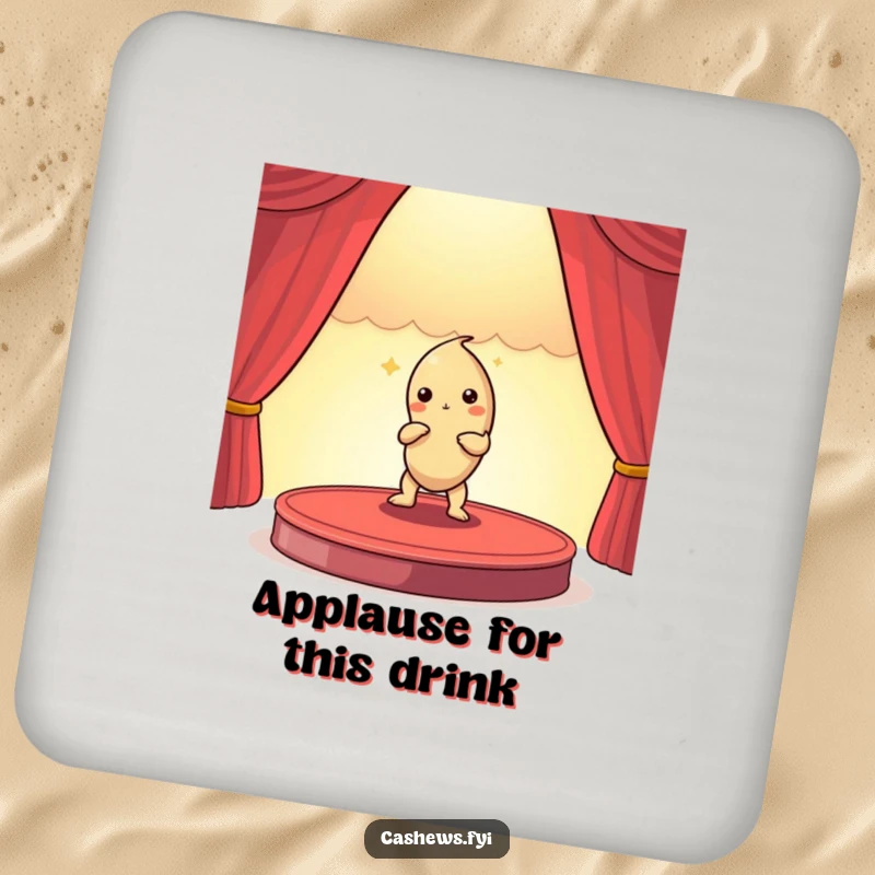 Funny drink coaster with a cashew nut actor posing dramatically on a miniature stage, protecting surfaces with comedic elegance.