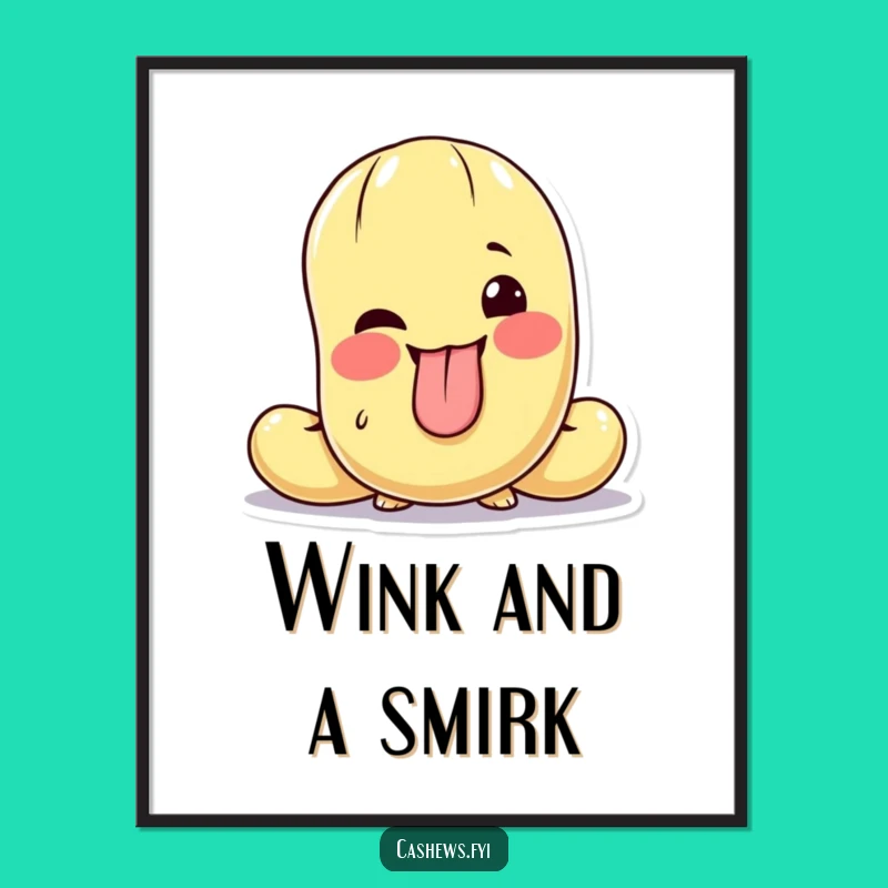 Funny Cashew Wink Poster - Cheeky Art for Your Walls!