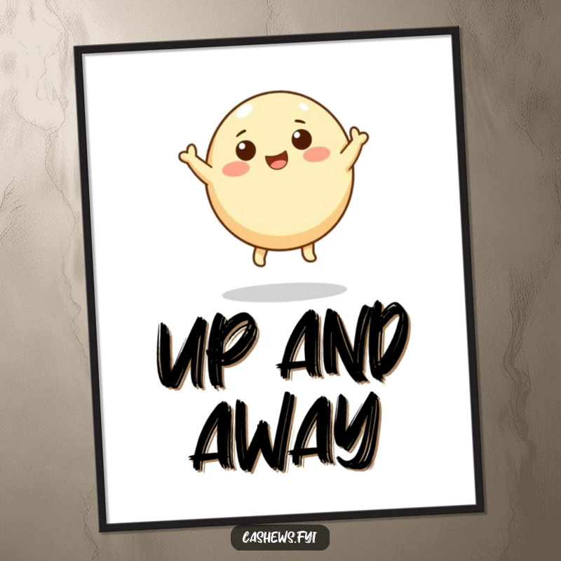 Funny poster art of a round cashew character with tiny legs joyfully leaping upwards, symbolizing happiness and ambition.