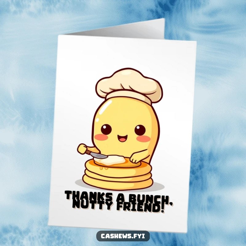 Funny Free Printable Thank You Card: Cashew chef flipping pancakes, wearing a tiny chef hat, looking grateful.